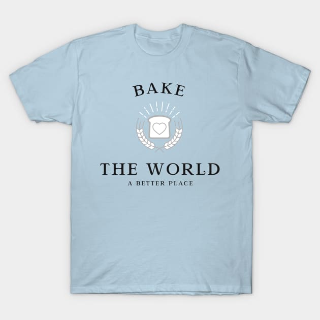 Bake the world a better place T-Shirt by Pro tee designs